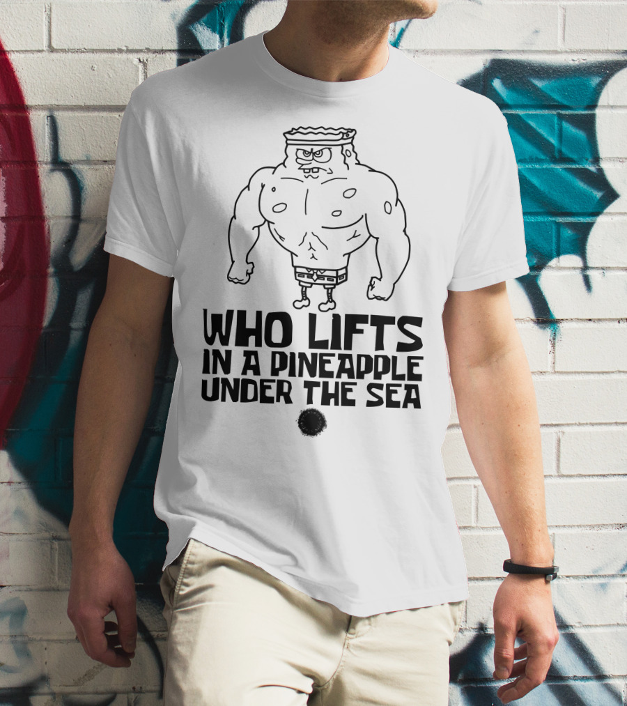 SpongeBob Buff Workout Quote In A Pineapple Under The Sea T-Shirt