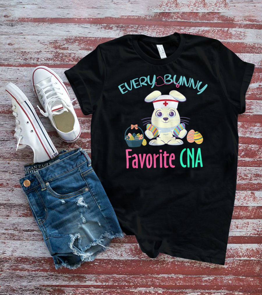 Every Bunny Favorite CNA Easter Nursing Rabbit With Egg Basket T-Shirt