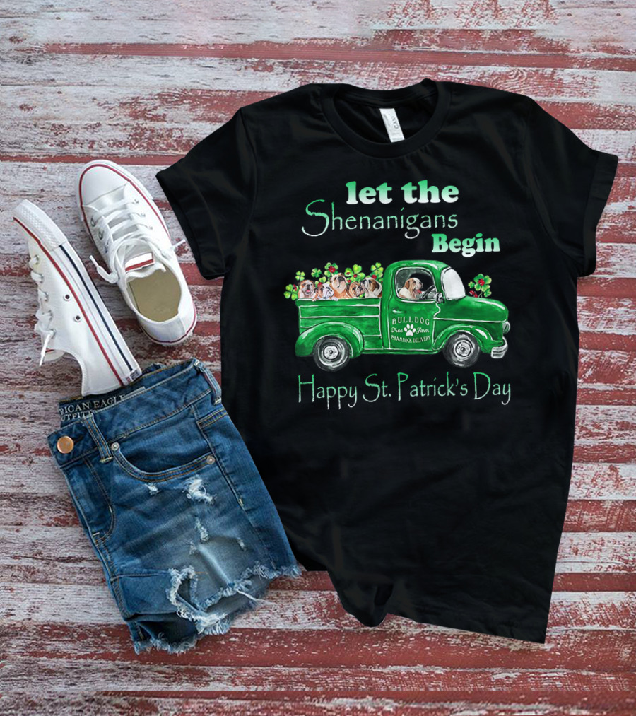 Let The Shenanigans Begin Funny Bulldogs Drive Shamrock Truck Happy St. Patrick's Day T-Shirt
