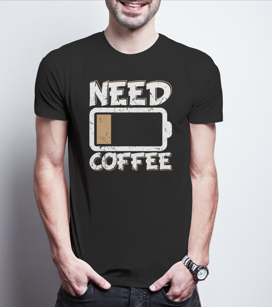 Need Coffee Funny Cafe Present Work Battery Low T-Shirt