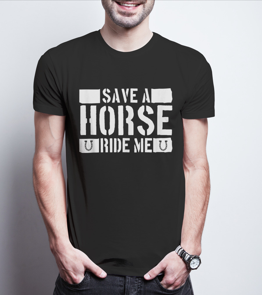 Save A Horse Ride Me Funny Cowboy Riding Horseshoe Humor T-Shirt