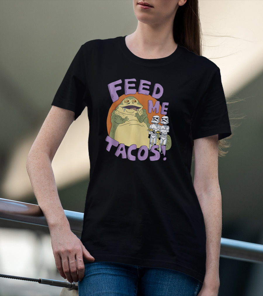 Star Wars Jabba The Hutt Feed Me Tacos Stormtroopers T-Shirt