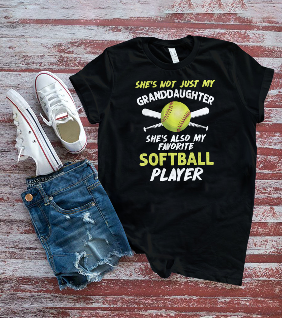 She's Not Just My Granddaughter She's Also My Favorite Softball Player T-Shirt