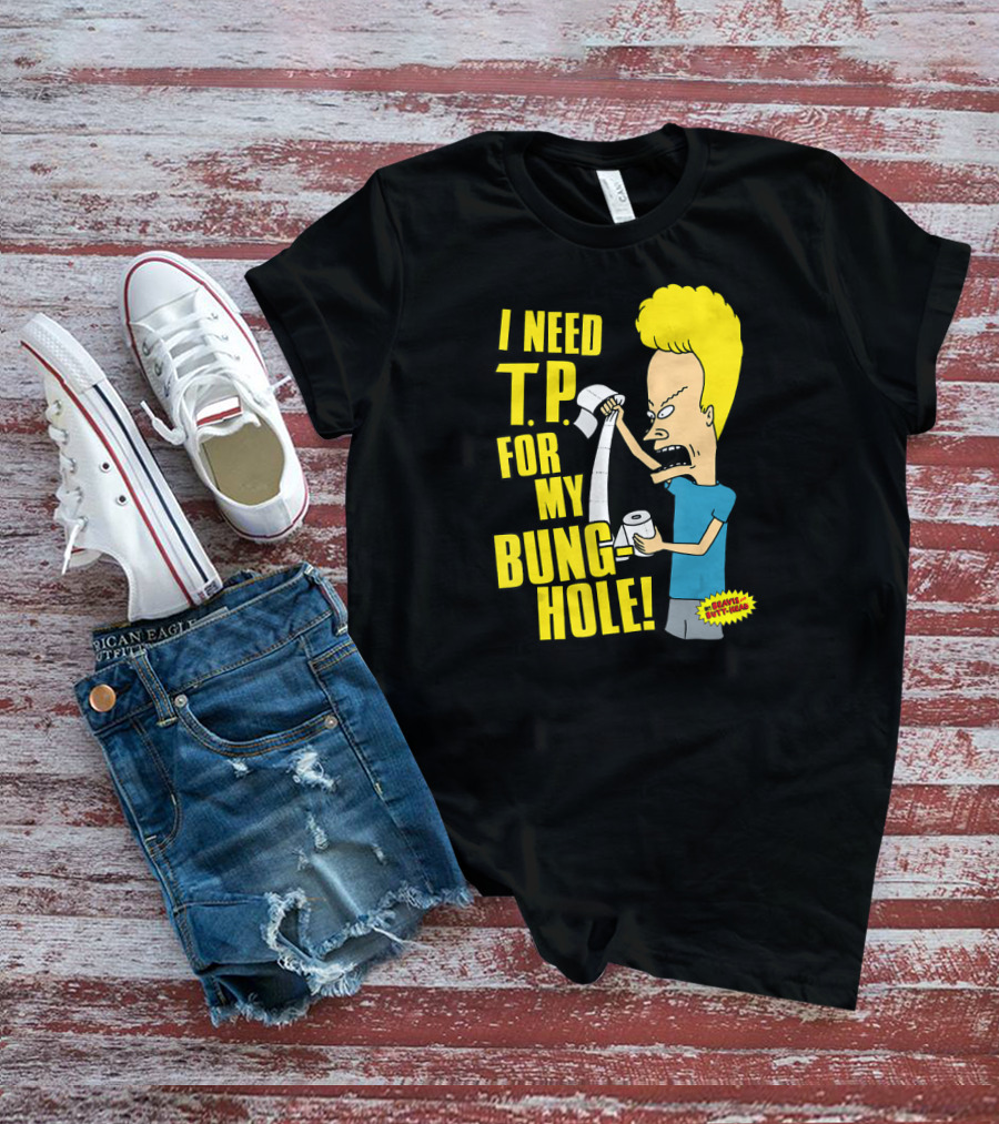 Beavis And Butt-Head I Need T.P. For My Bung Hole T-Shirt