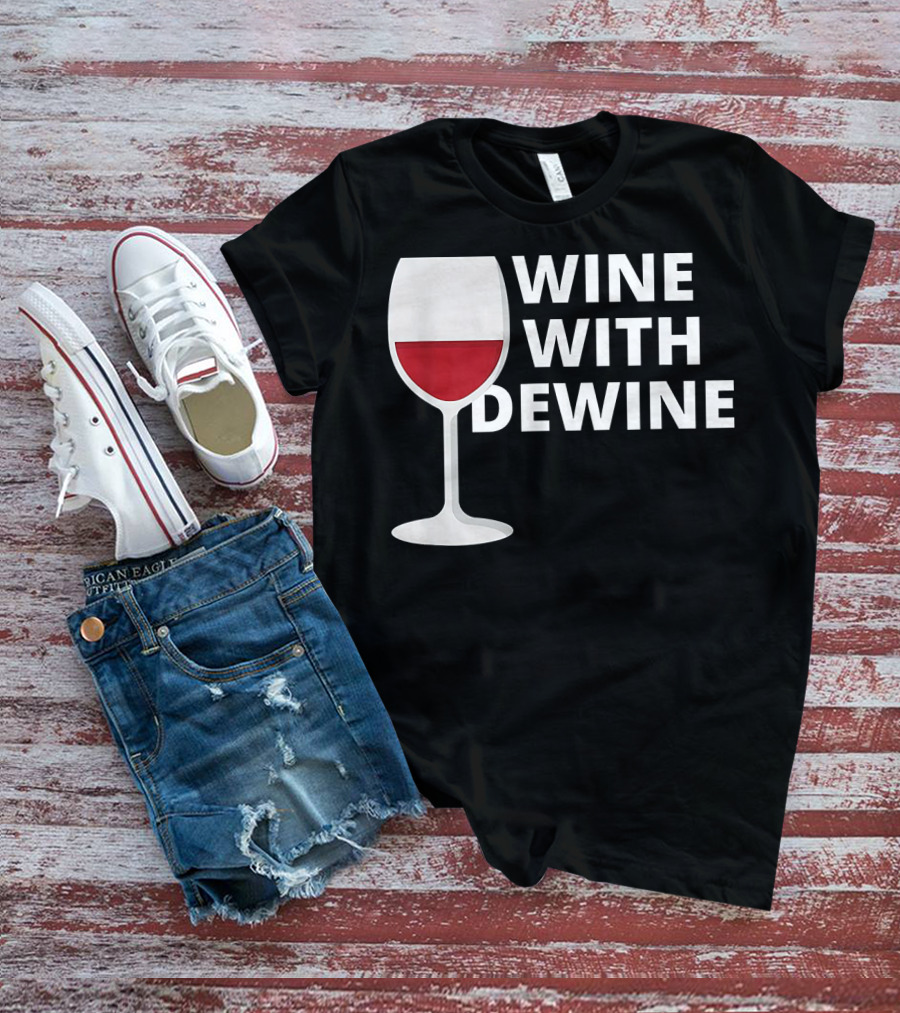 Wine With DeWine Red Wine Glass T-Shirt