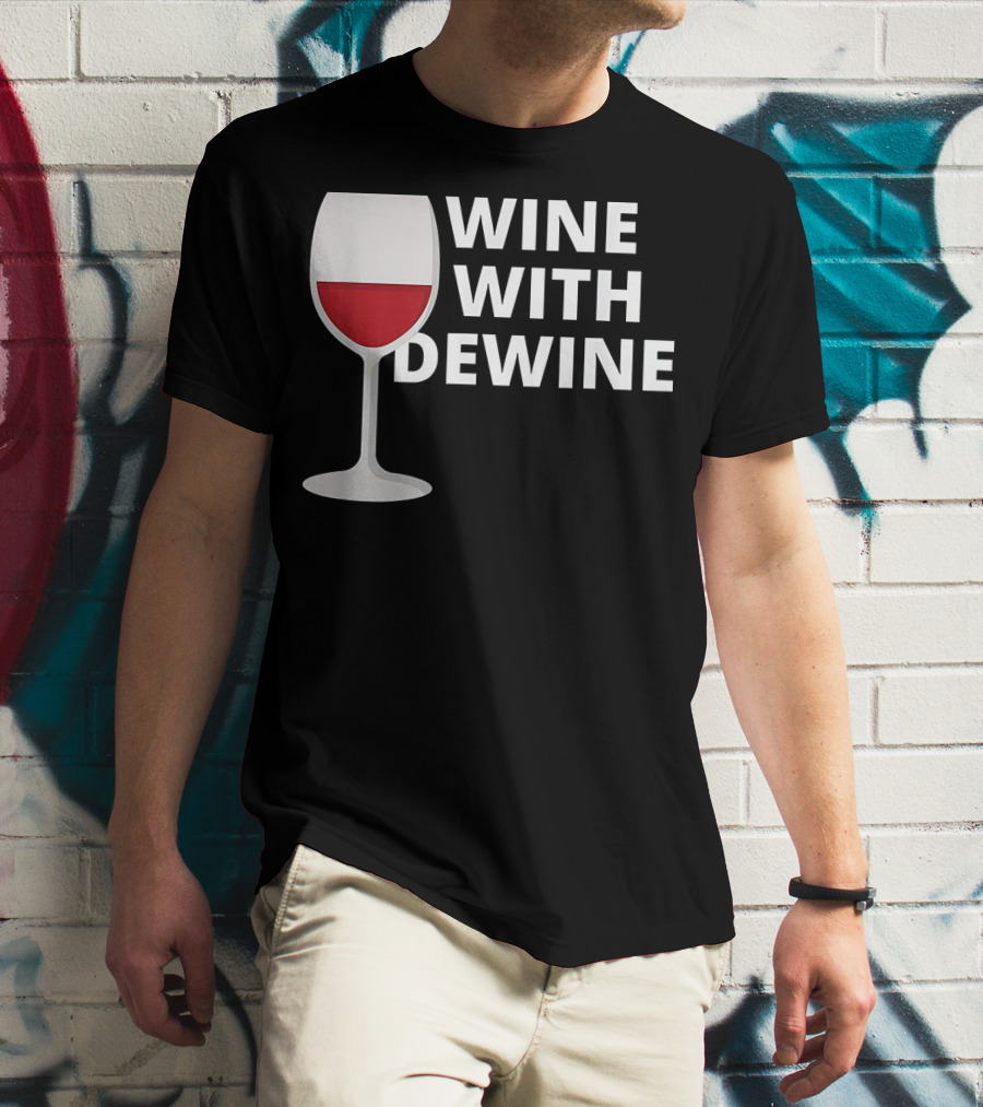 Wine With DeWine Red Wine Glass T-Shirt