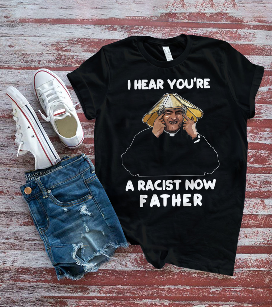 Father Ted I Hear You're A Racist Now Father Dougal McGuire Scene T-Shirt