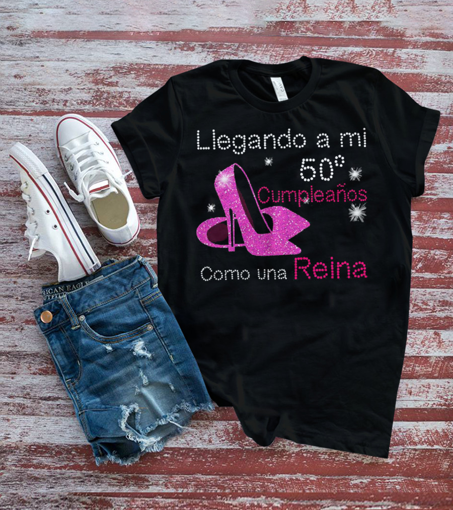 Llegando A Mi 50 Cumpleaños Como Una Reina Tacones Brillantes Estrellas T-Shirt