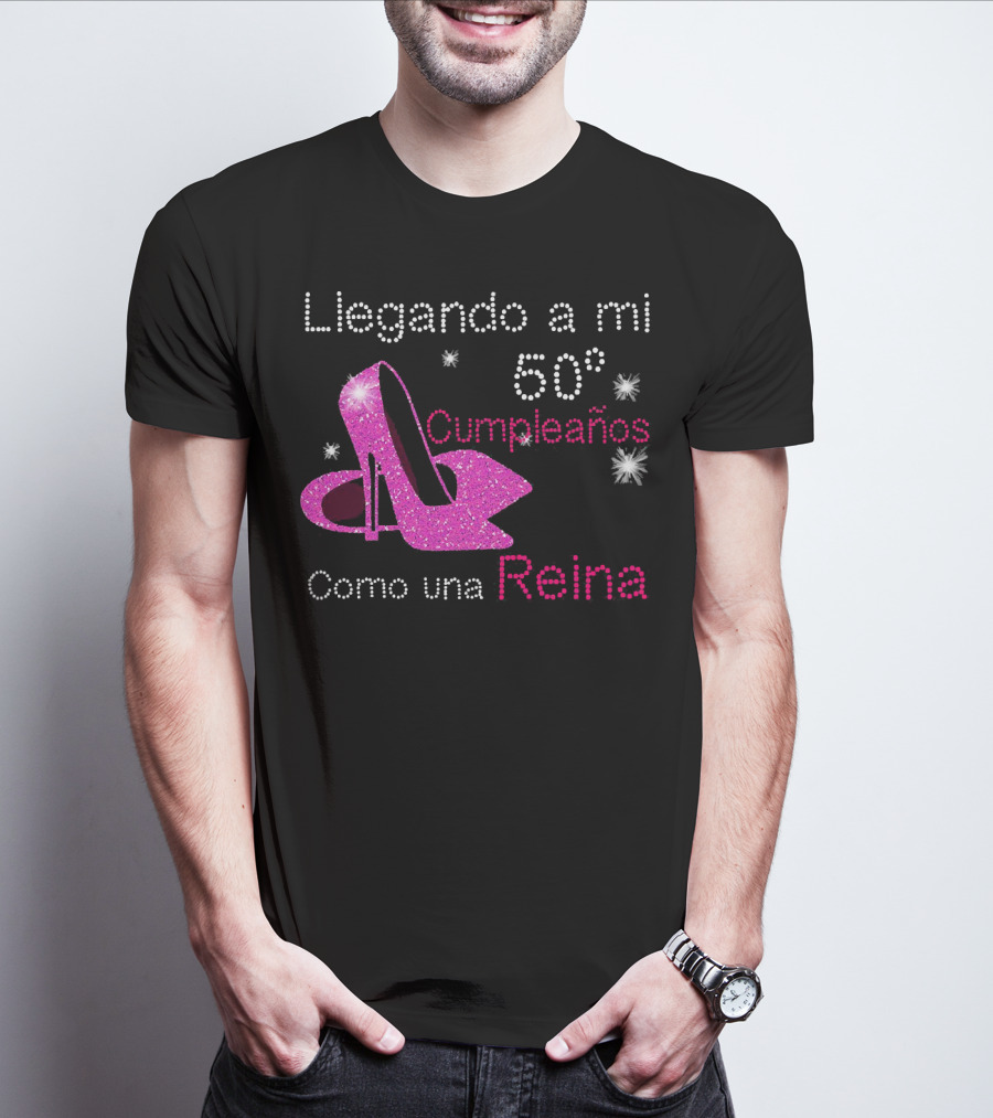 Llegando A Mi 50 Cumpleaños Como Una Reina Tacones Brillantes Estrellas T-Shirt
