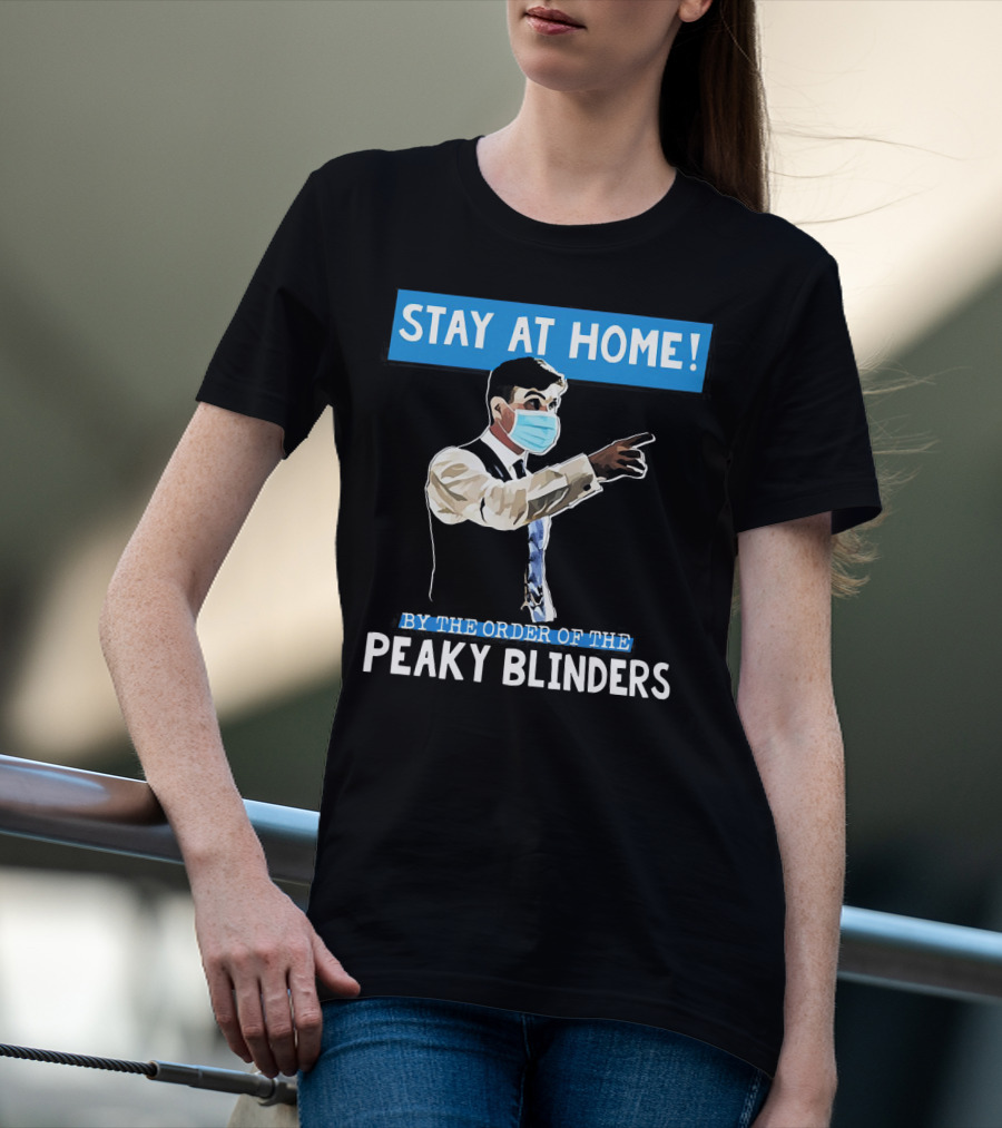 Stay At Home By The Order Of The Peaky Blinders Masked Character T-Shirt