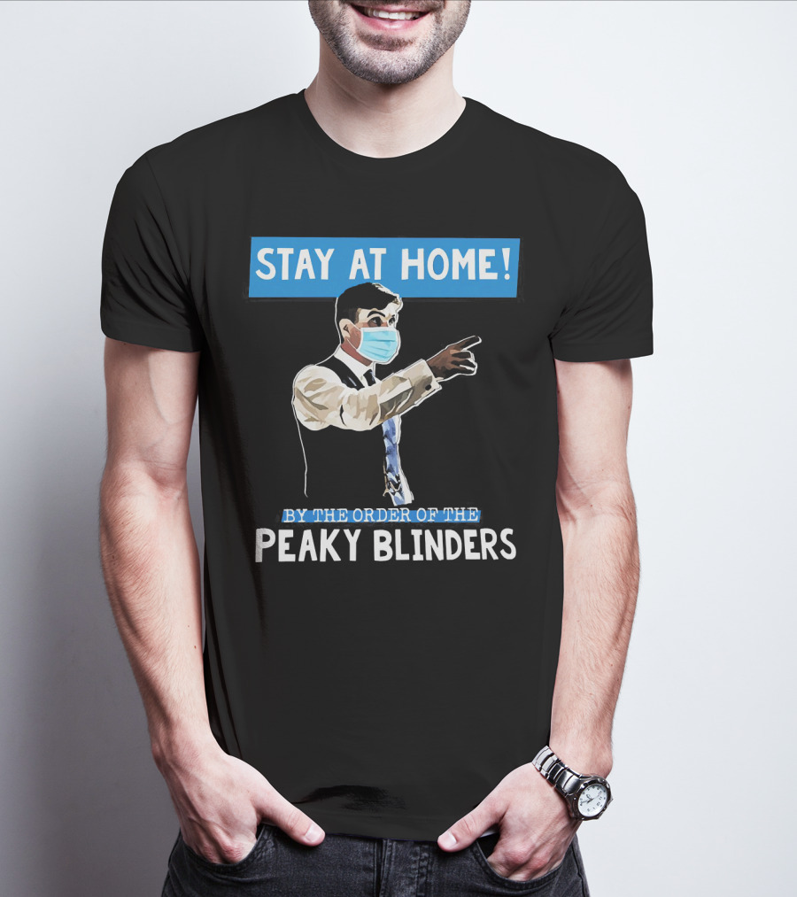 Stay At Home By The Order Of The Peaky Blinders Masked Character T-Shirt