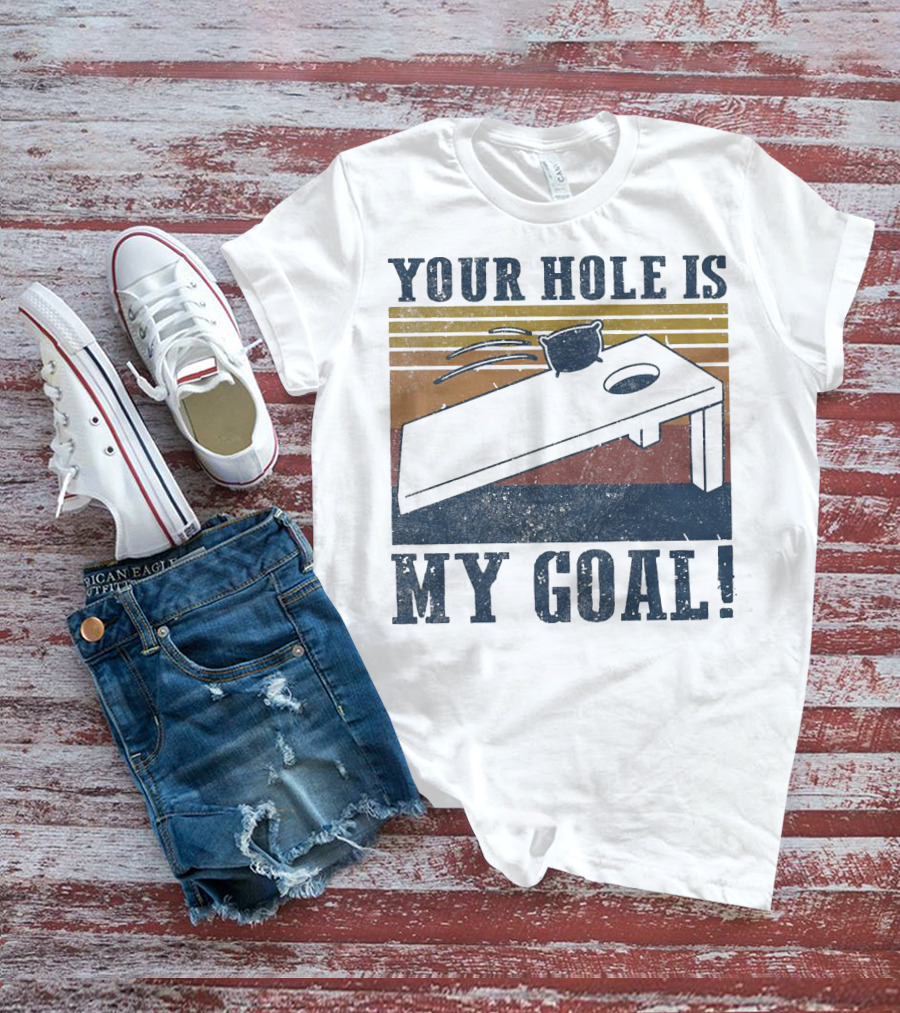 Your Hole Is My Goal Cornhole Vintage T-Shirt