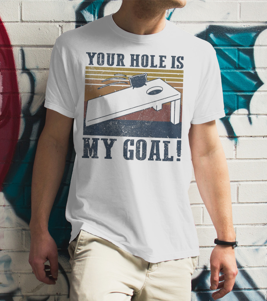 Your Hole Is My Goal Cornhole Vintage T-Shirt