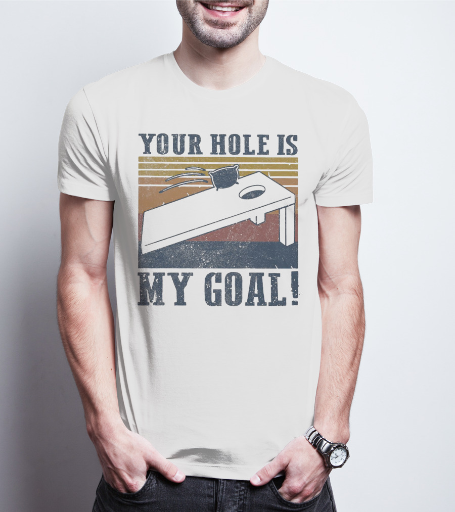 Your Hole Is My Goal Cornhole Vintage T-Shirt