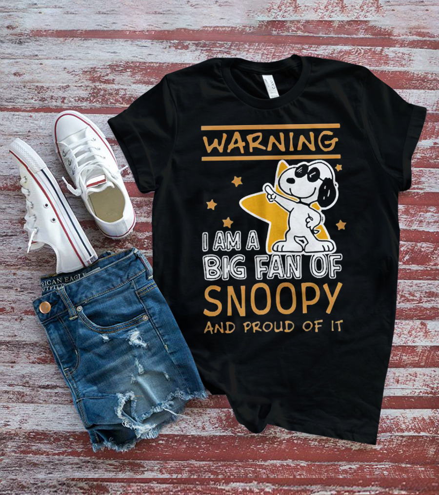 Warning I Am A Big Fan Of Snoopy And Proud Of It With Star And Snoopy T-Shirt