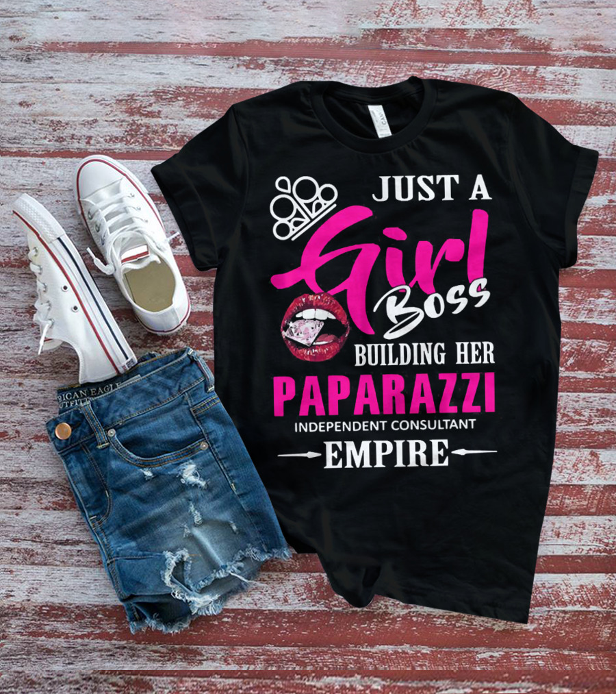 Just A Girl Boss Building Her Paparazzi Independent Consultant Empire T-Shirt