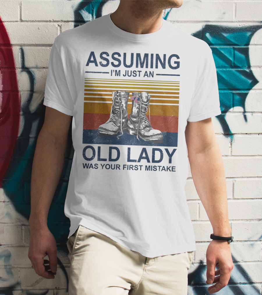 Assuming I’m Just An Old Lady Was Your First Mistake Veteran Boots With Flag And Stripes T-Shirt
