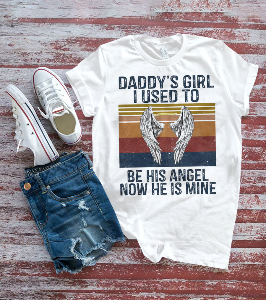 Daddy's Girl I Used To Be His Angel Now He Is Mine Vintage Wings T-Shirt
