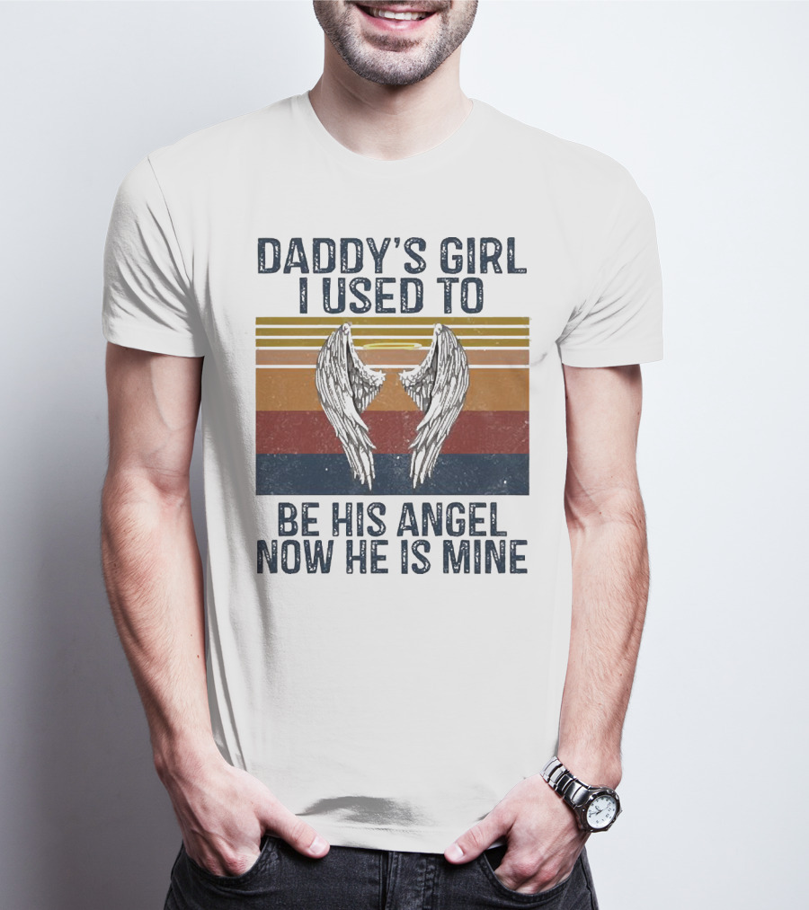 Daddy's Girl I Used To Be His Angel Now He Is Mine Vintage Wings T-Shirt