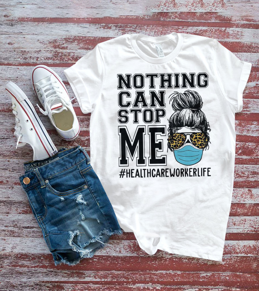 Nothing Can Stop Me #HealthcareWorkerLife Leopard Masked Bun Hero T-Shirt