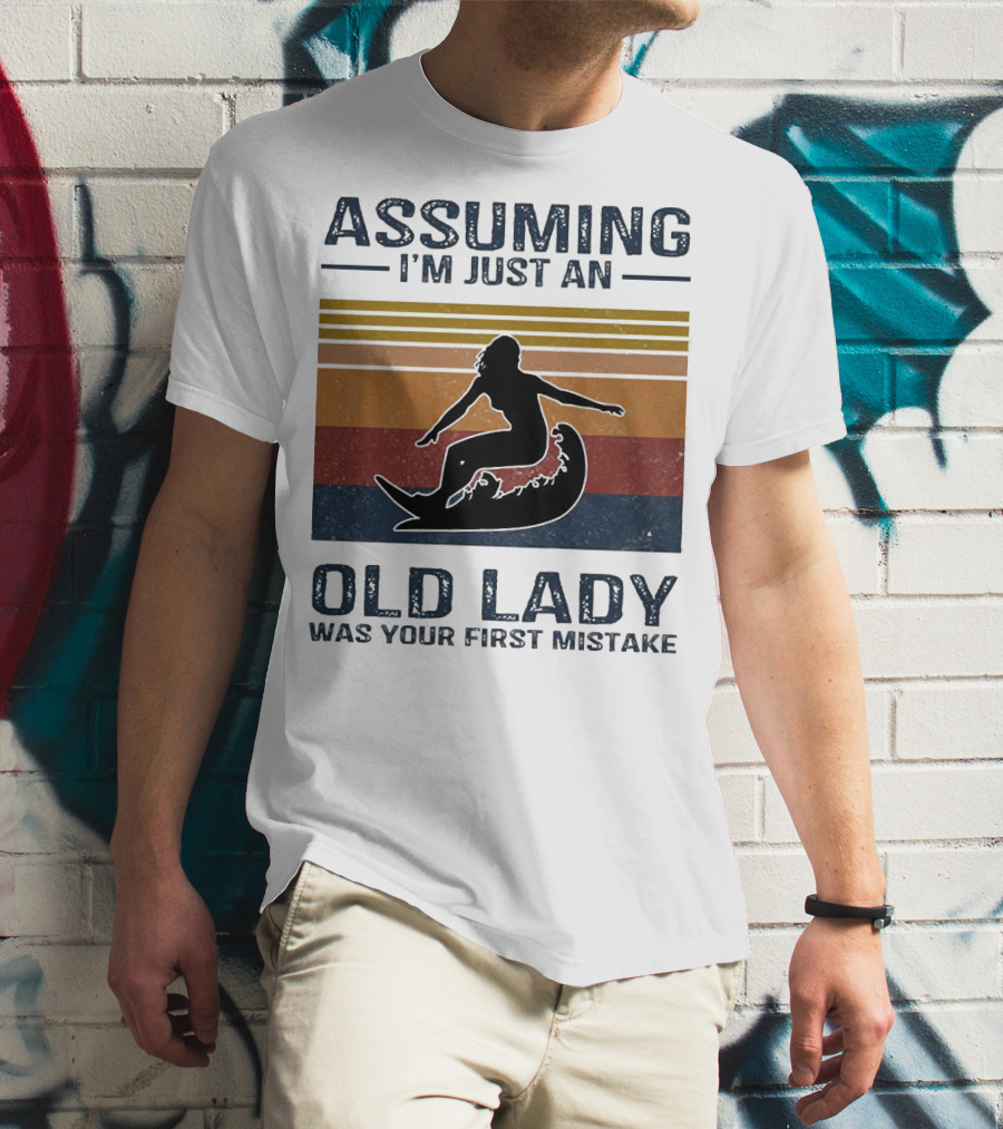 ASSUMING I’M JUST AN OLD LADY WAS YOUR FIRST MISTAKE Surfing Silhouette Retro Stripes T-Shirt