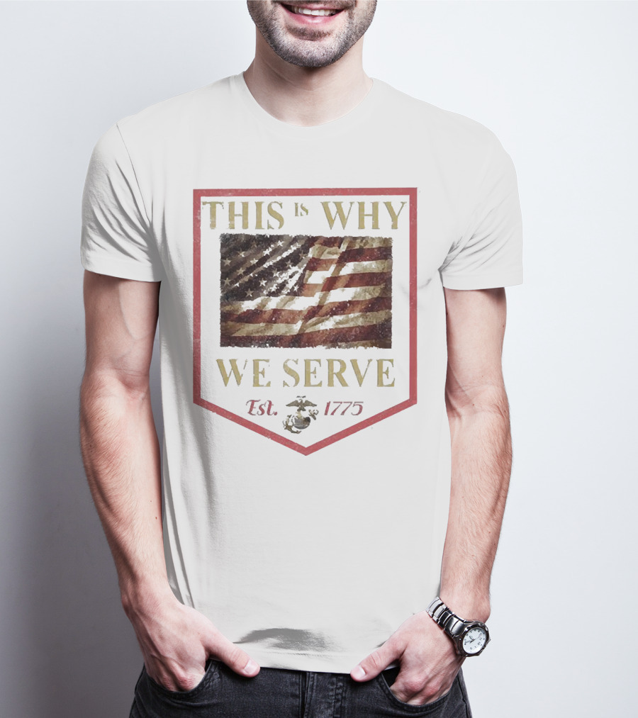 This Is Why We Serve Est 1775 American Flag And Eagle Emblem T-Shirt