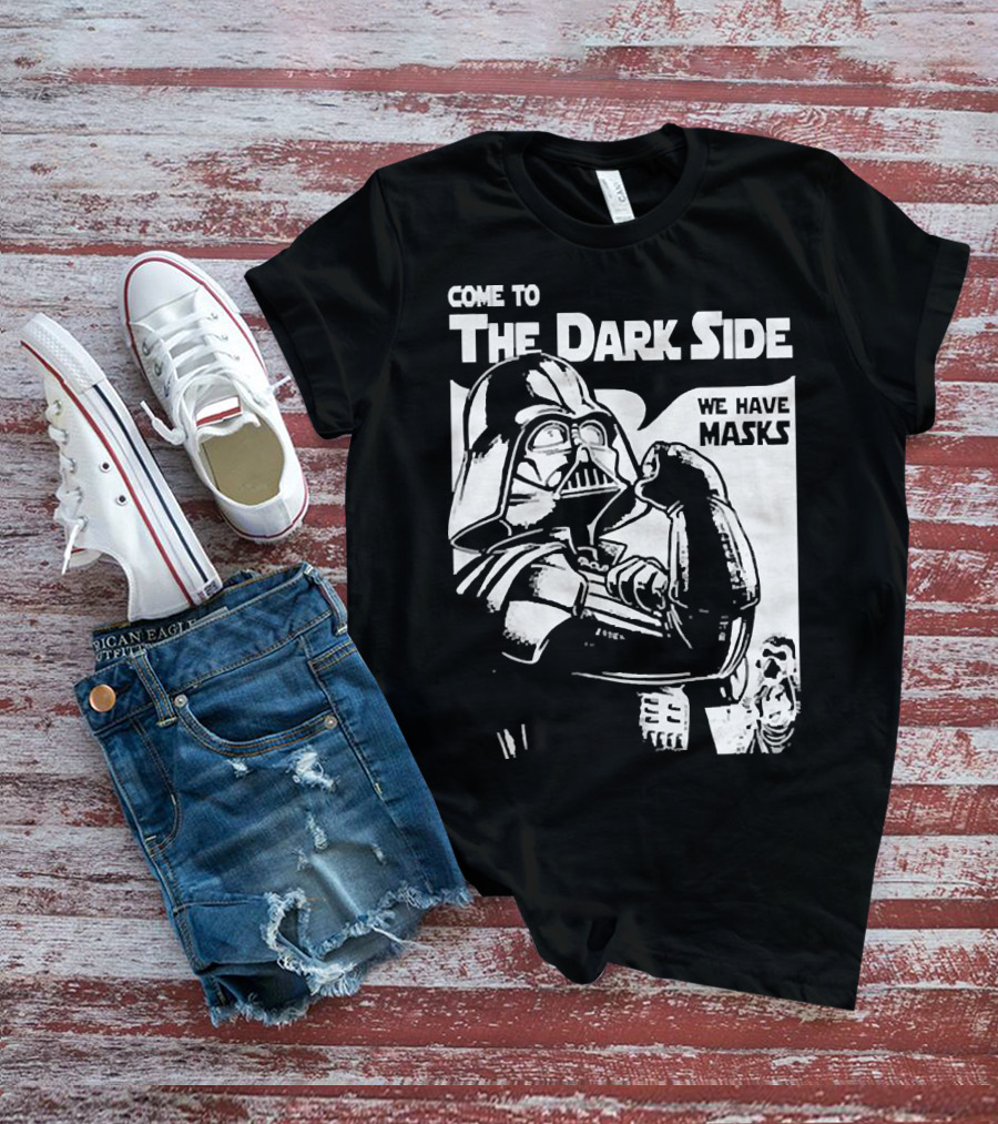 Come To The Dark Side We Have Masks Darth Vader T-Shirt
