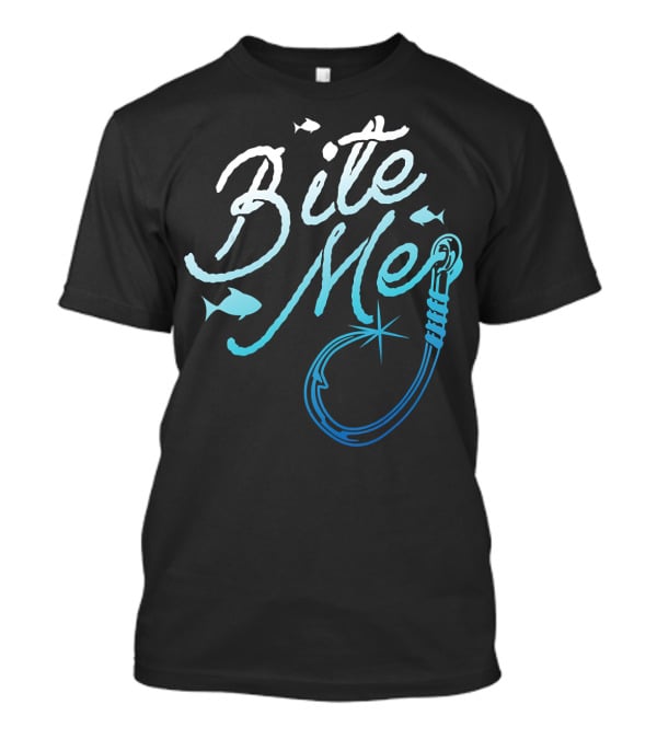 Fishing Fisherman Bite Me Funny Fish Hook T-Shirt