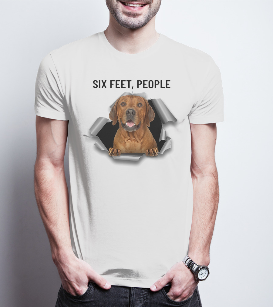 Six Feet People Rhodesian Ridgeback Ripping Through T-Shirt