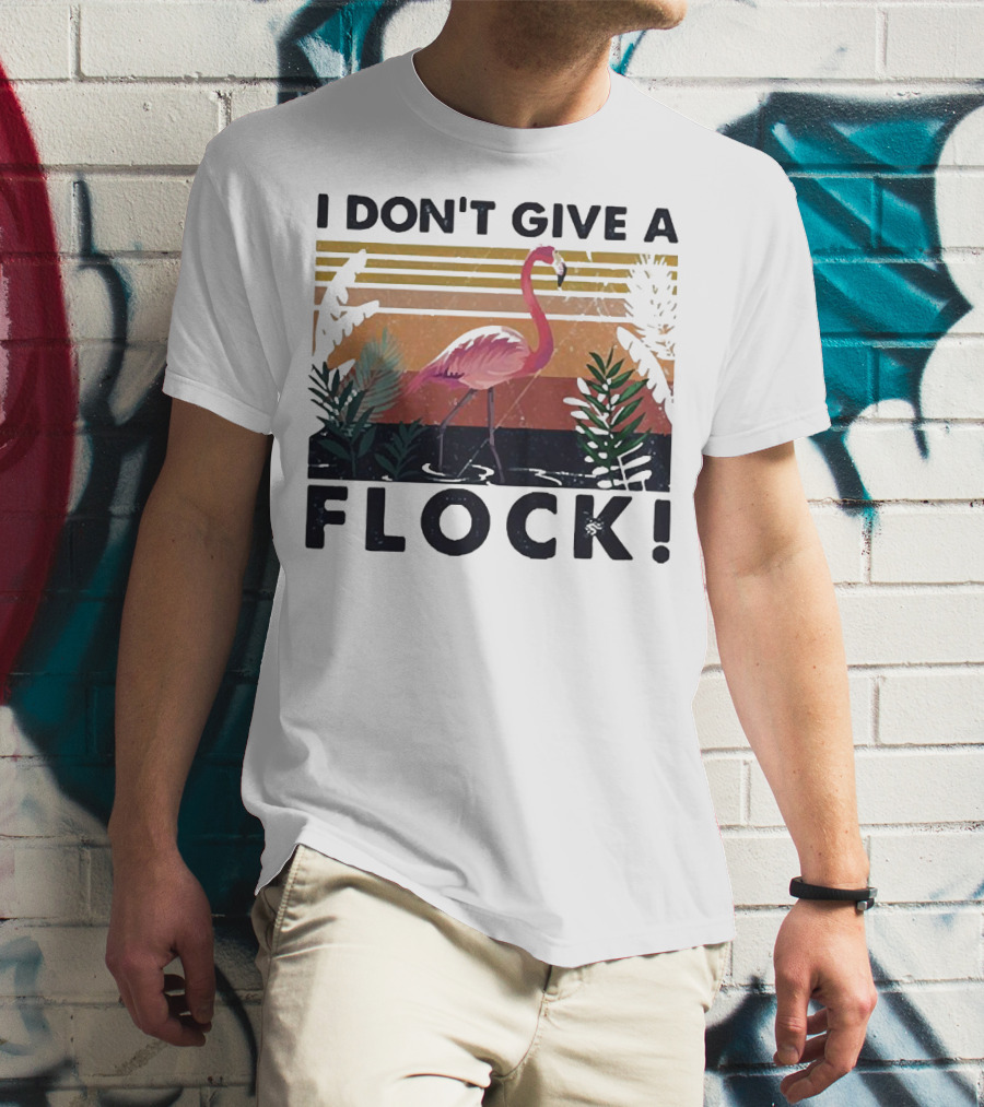 I Don't Give A Flock Flamingo Tropical T-Shirt