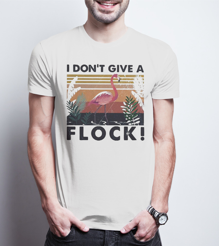 I Don't Give A Flock Flamingo Tropical T-Shirt