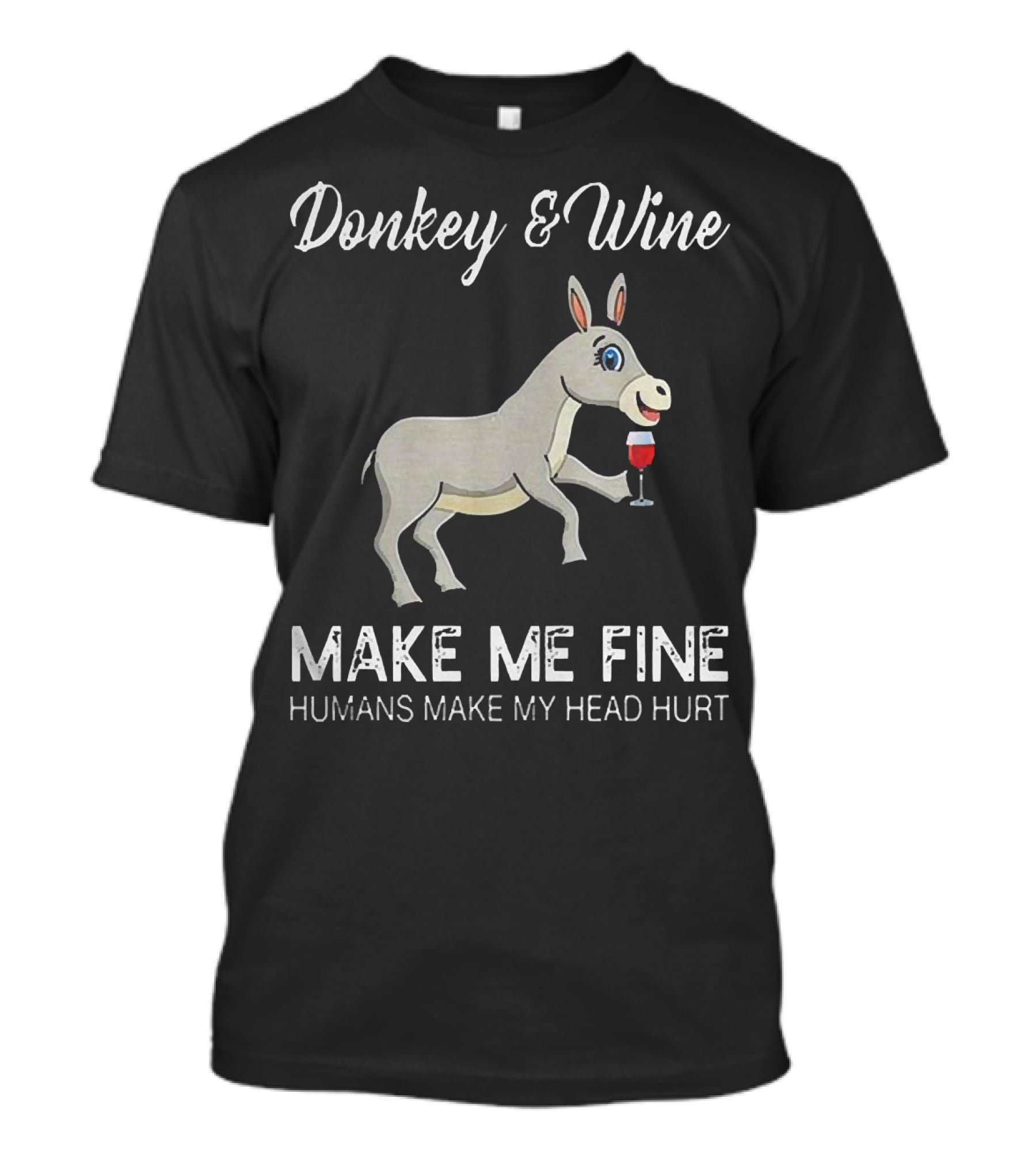 Donkey And Wine Make Me Fine Humans Make My Head Hurt T-Shirt