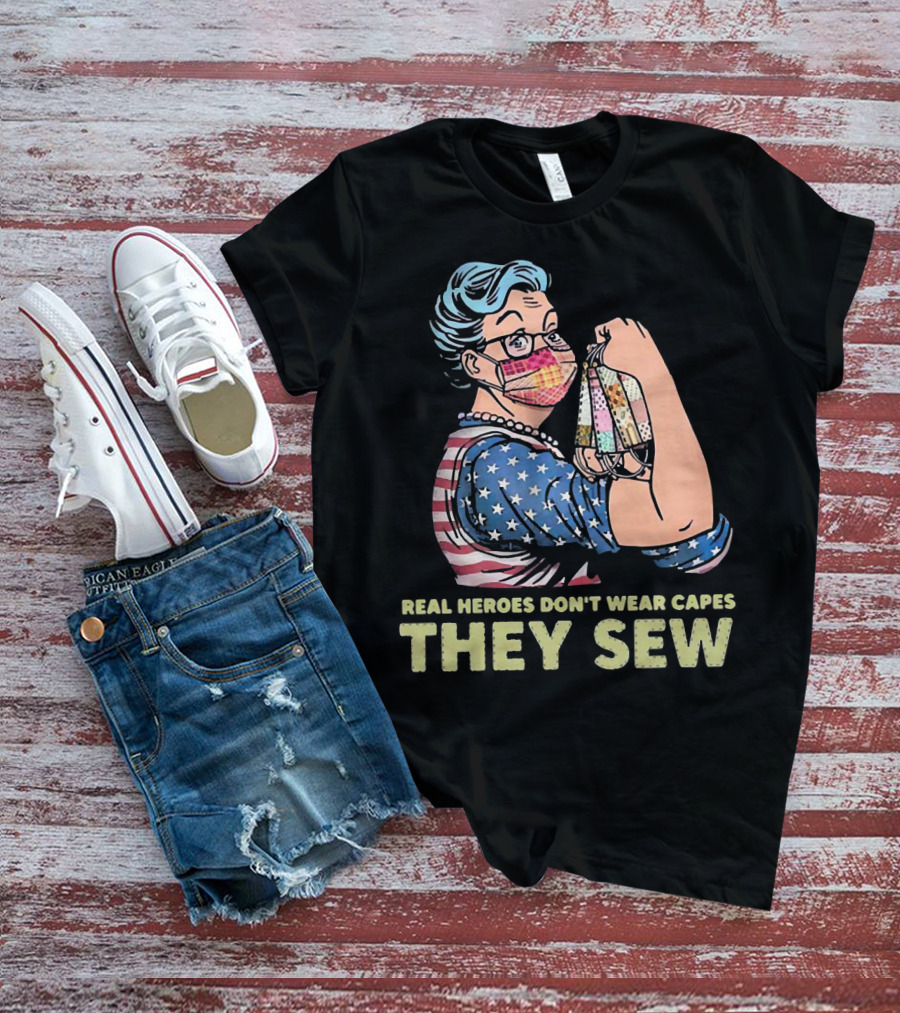 Real Heroes Don't Wear Capes They Sew Patriotic Strong Woman Sewing Face Masks T-Shirt