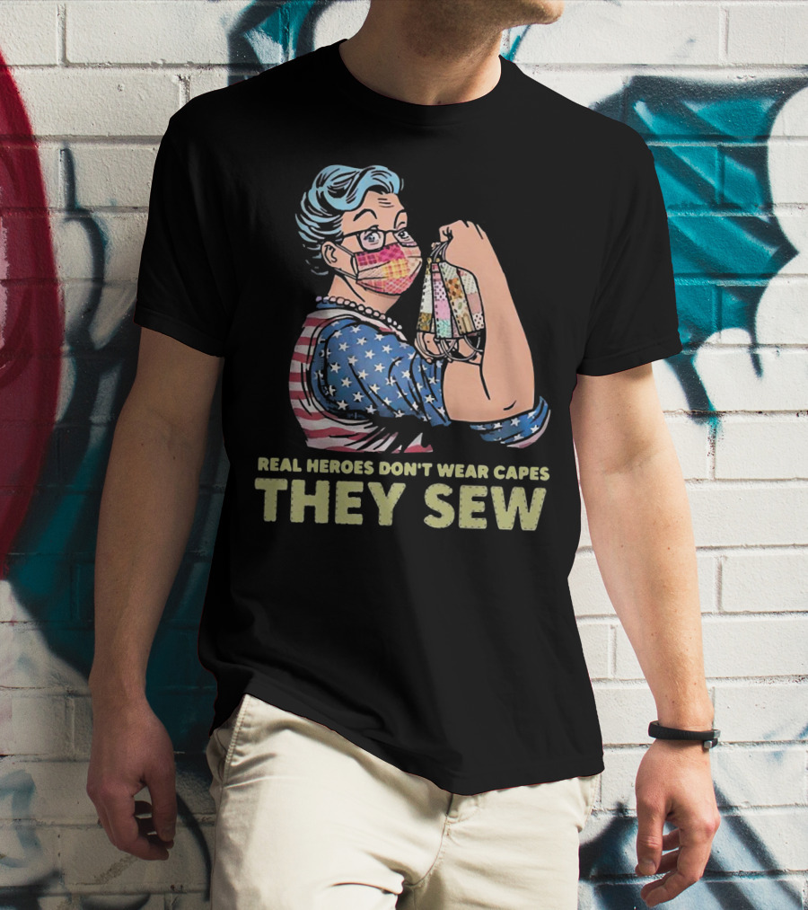 Real Heroes Don't Wear Capes They Sew Patriotic Strong Woman Sewing Face Masks T-Shirt