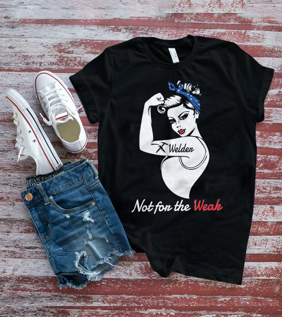 Strong Woman Welder Tattoo Not For The Weak T-Shirt