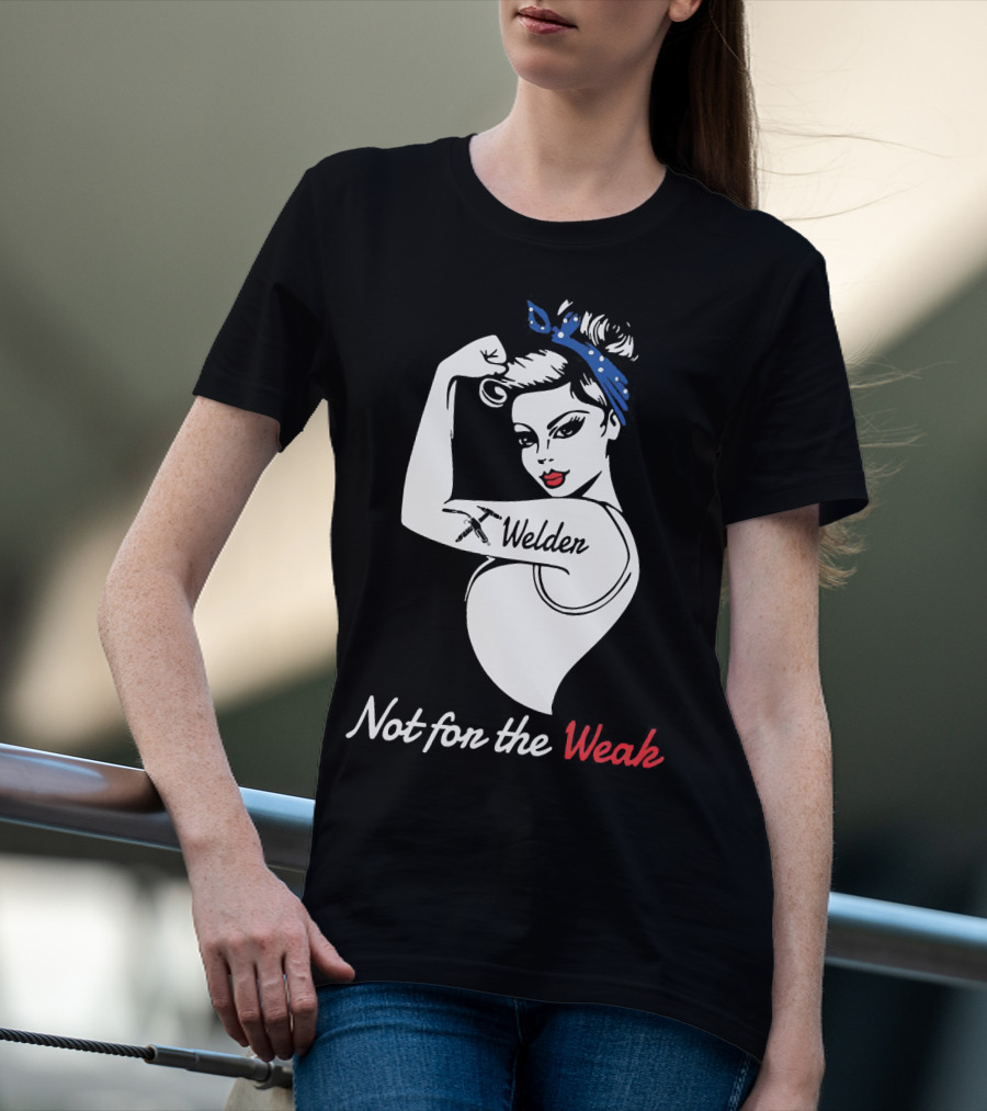Strong Woman Welder Tattoo Not For The Weak T-Shirt