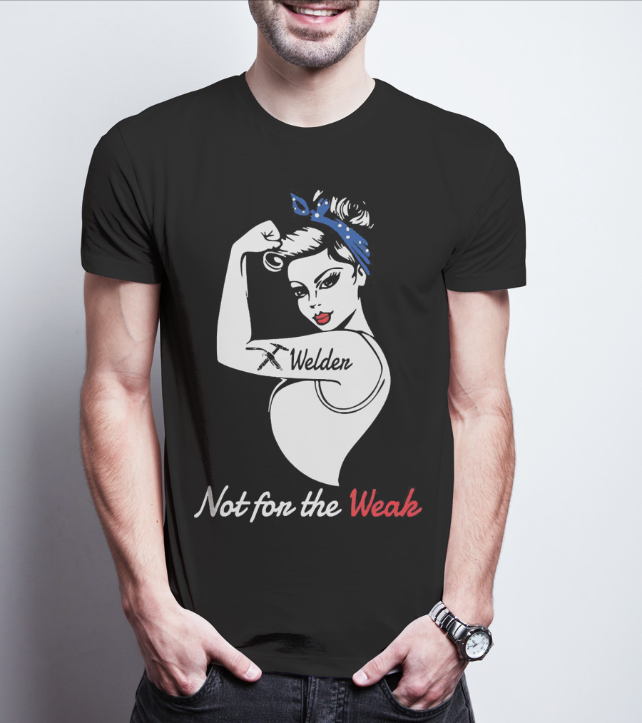 Strong Woman Welder Tattoo Not For The Weak T-Shirt