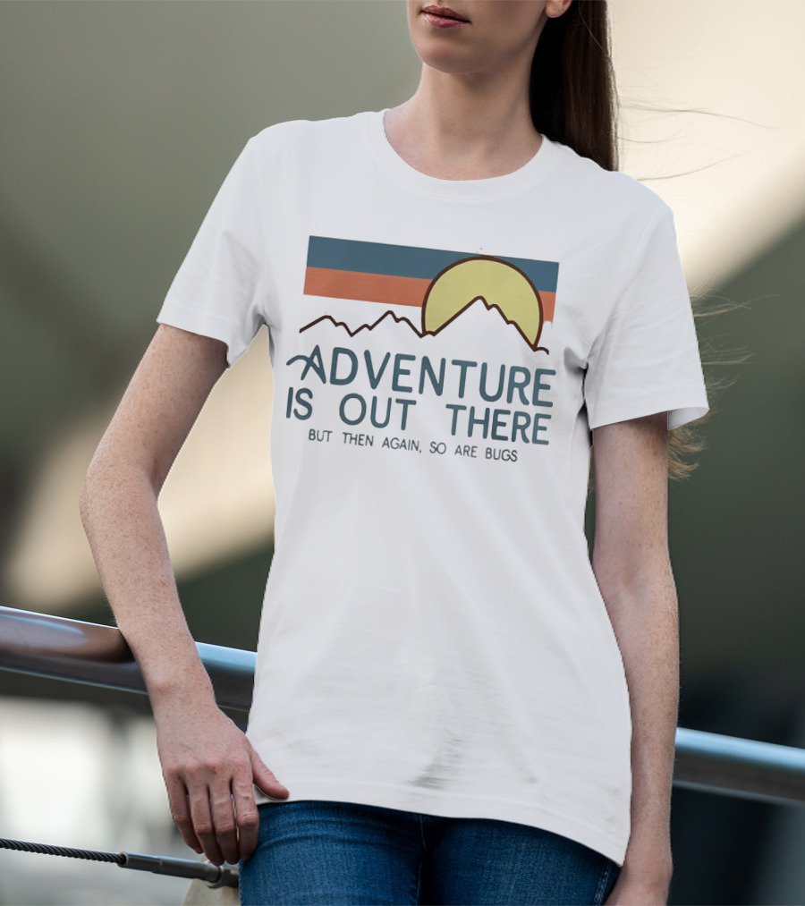 Adventure Is Out There But Then Again So Are Bugs Vintage Hiking Sun And Mountains T-Shirt