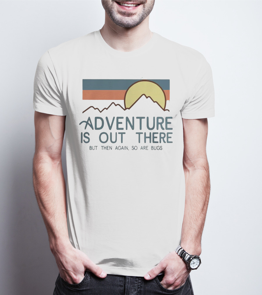 Adventure Is Out There But Then Again So Are Bugs Vintage Hiking Sun And Mountains T-Shirt