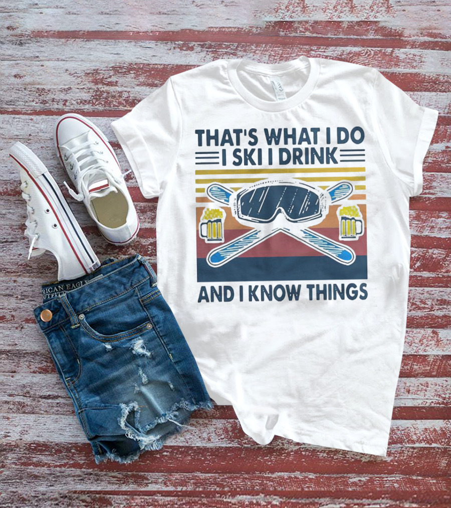 That's What I Do I Ski I Drink And I Know Things Vintage Style Ski Goggles And Beer Mugs T-Shirt
