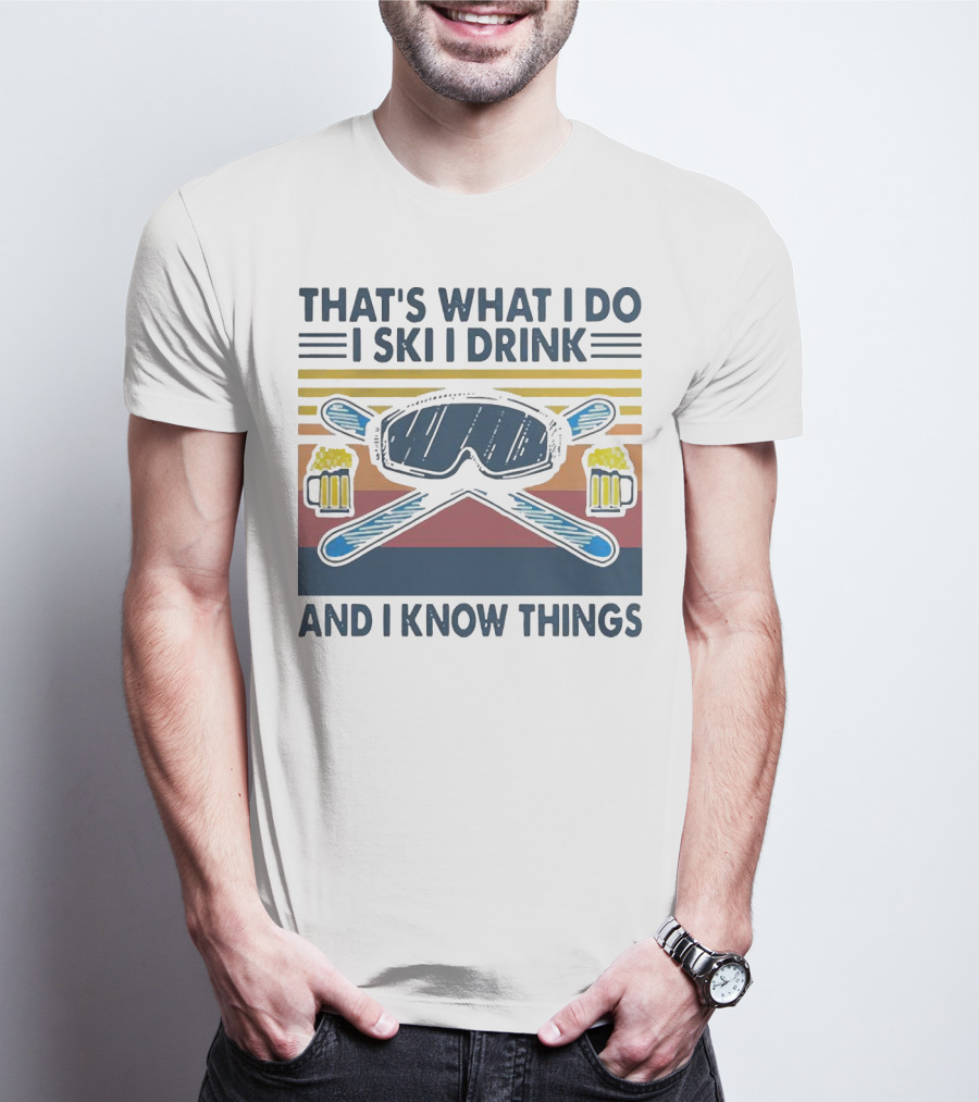 That's What I Do I Ski I Drink And I Know Things Vintage Style Ski Goggles And Beer Mugs T-Shirt