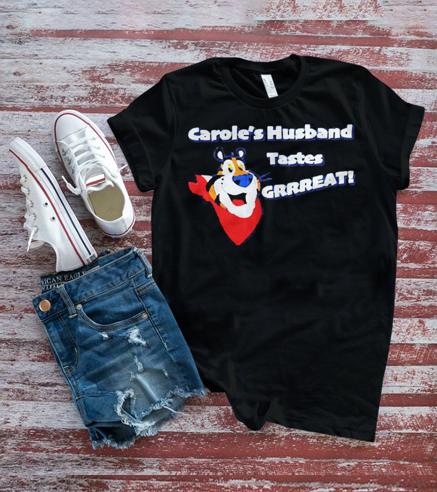 Carole's Husband Tastes GRRREAT Tiger T-Shirt
