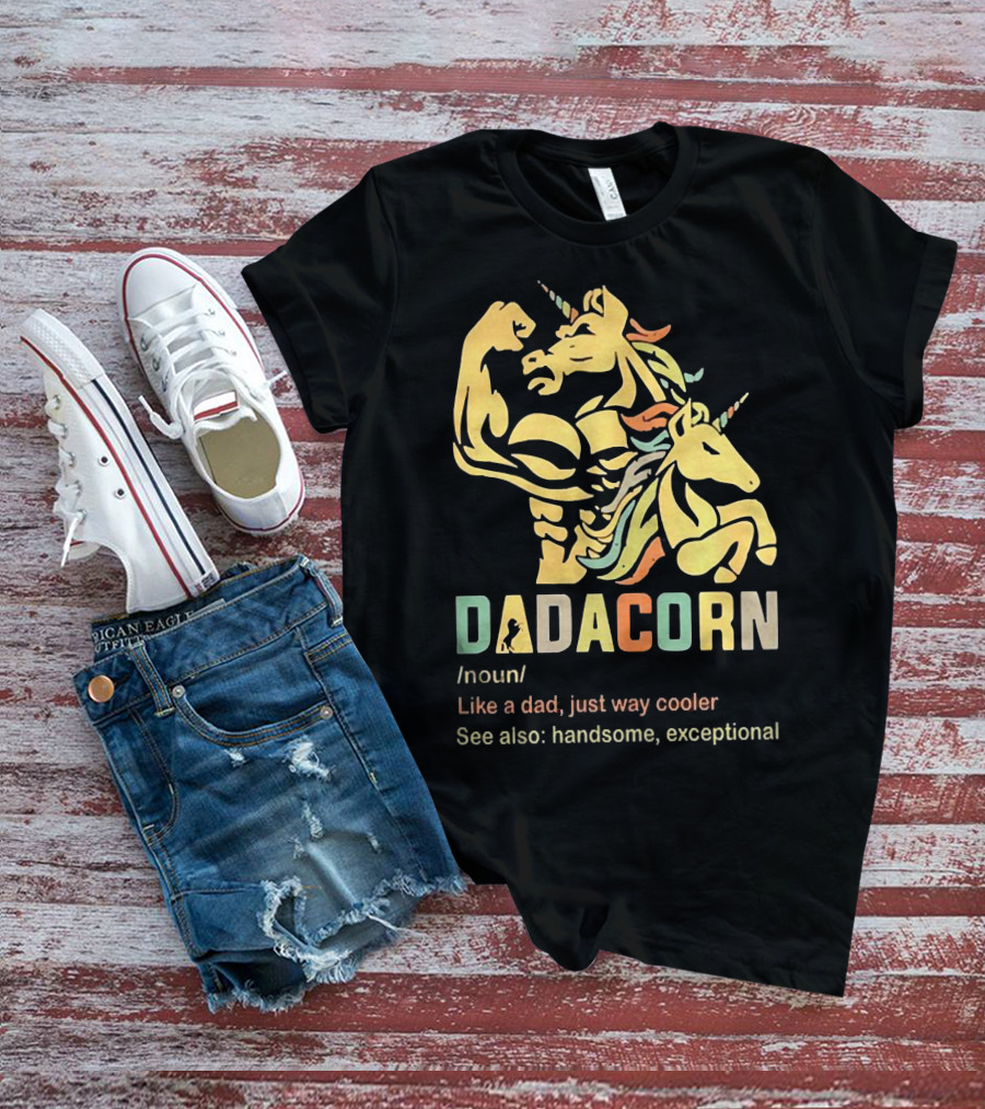 Dadacorn Like A Dad Just Way Cooler Handsome Exceptional Unicorn T-Shirt