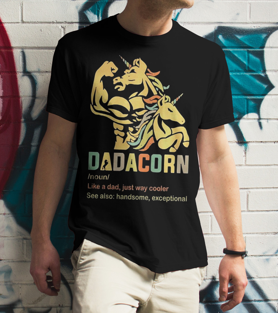 Dadacorn Like A Dad Just Way Cooler Handsome Exceptional Unicorn T-Shirt