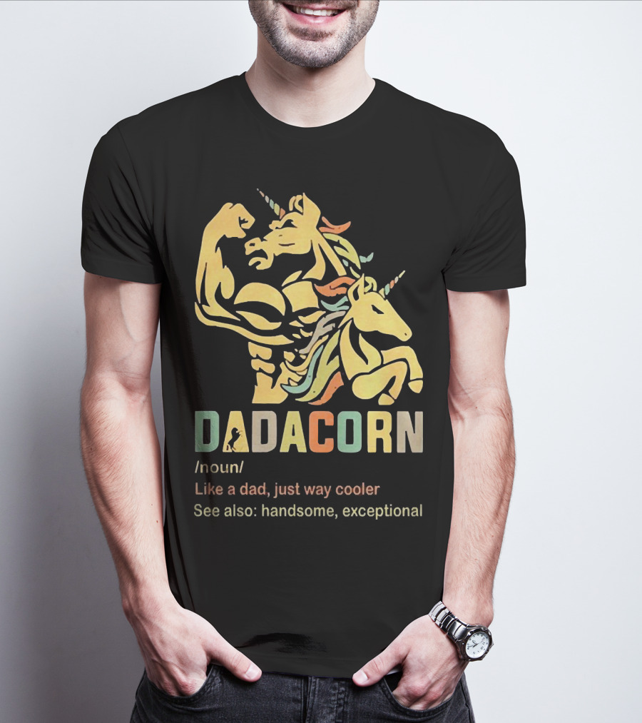 Dadacorn Like A Dad Just Way Cooler Handsome Exceptional Unicorn T-Shirt