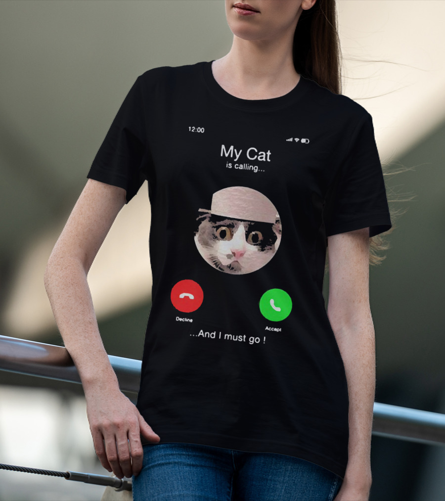 My Cat Is Calling And I Must Go Accept Or Decline At 12:00 T-Shirt