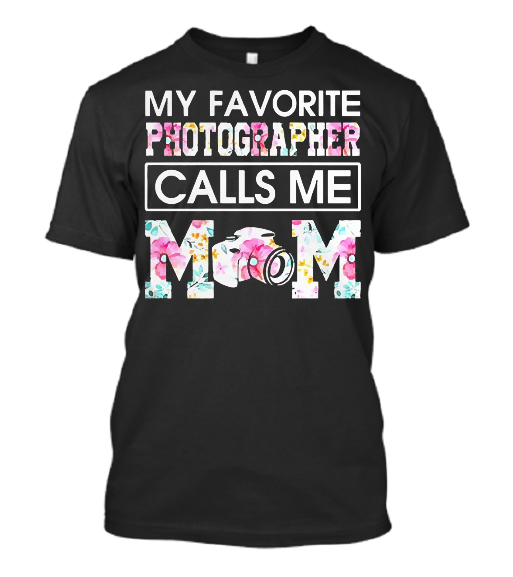 My Favorite Photographer Calls Me Mom Floral Camera T-Shirt