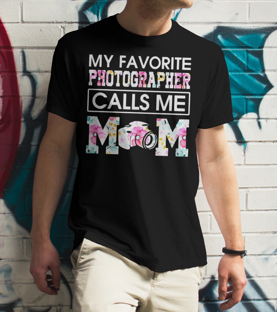 My Favorite Photographer Calls Me Mom Floral Camera T-Shirt