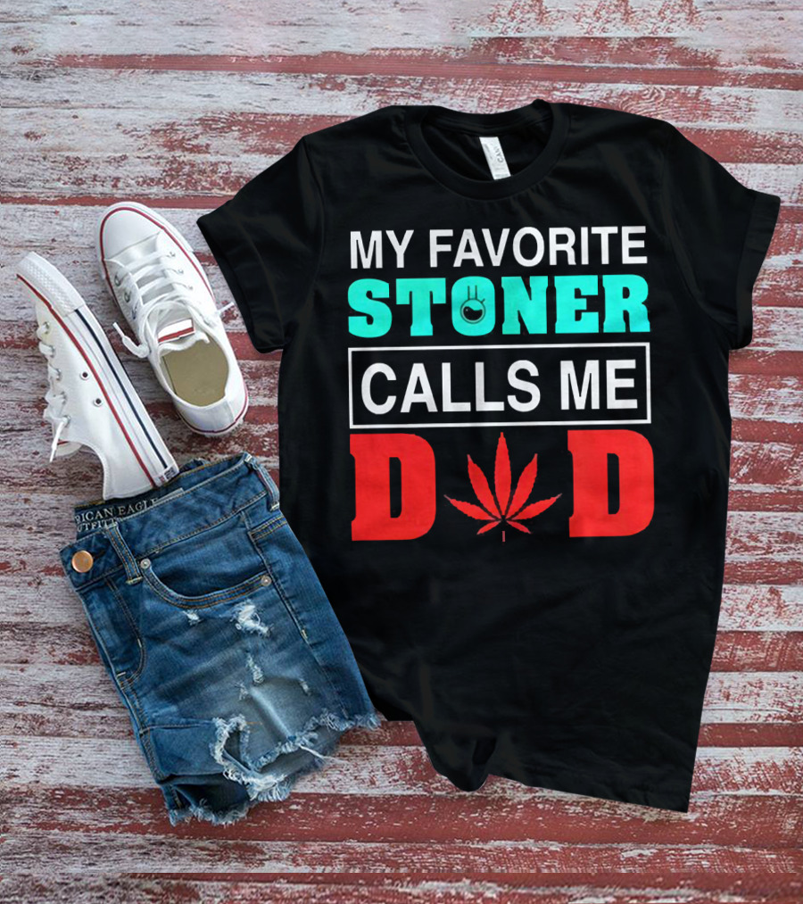 MY FAVORITE STONER CALLS ME DAD LEAF T-Shirt