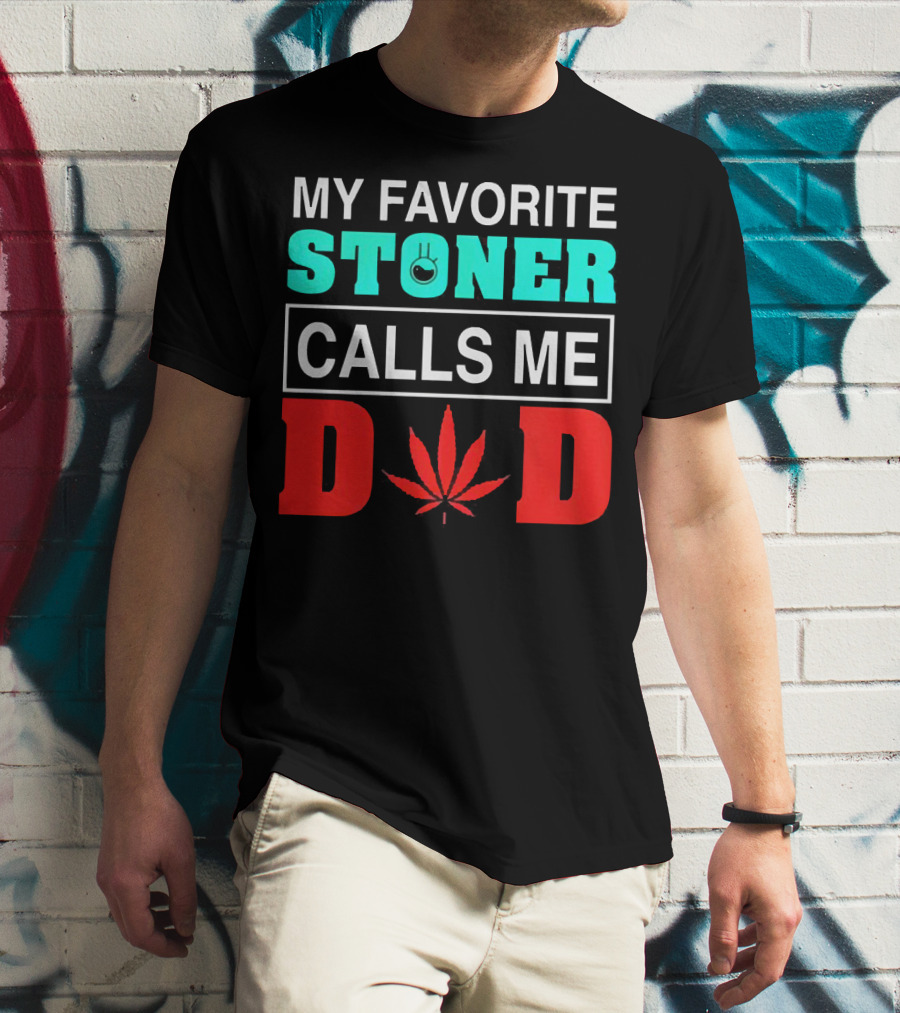 MY FAVORITE STONER CALLS ME DAD LEAF T-Shirt